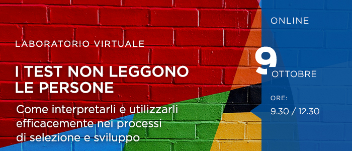 I test non leggono le persone  - Come interpretarli e utilizzarli efficacemente nei processi di selezione e sviluppo